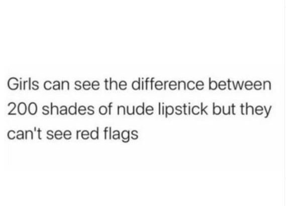 Girls can see the difference between 200 shades of nude lipstick but they can't