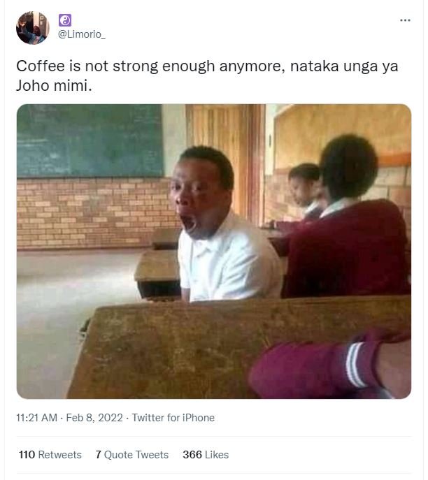 Limorio_ Coffee is not strong enough anymore nataka unga ya Joho mimi . 11.21 AM