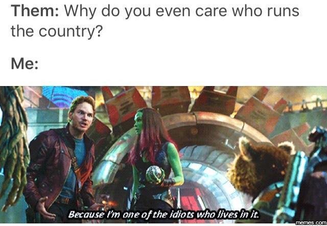 Them why do you even care who runs the country? me because m one ofthe idiots wh