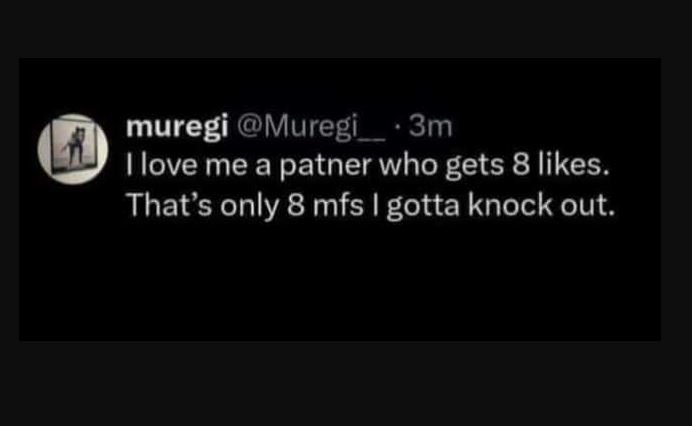 Muregi muregi 3m ilove me a patner who gets 8 likes. that's only 8 mfs i gotta k