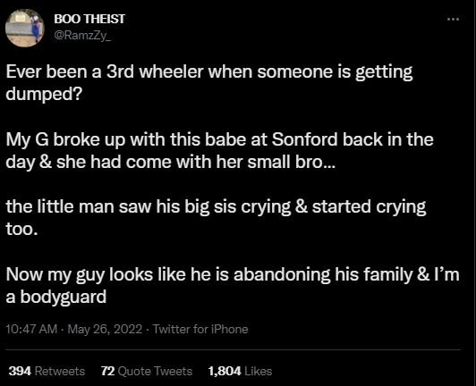 Boo theist ramzzy _ ever been a 3rd wheeler when someone is getting dumped? my g