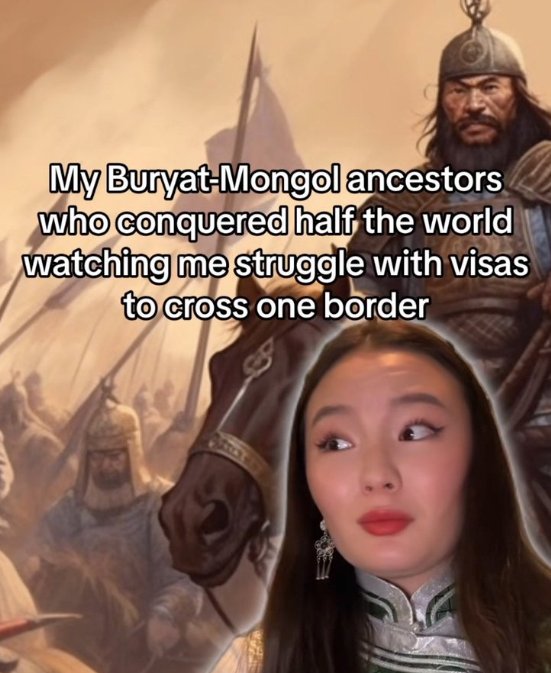Mybuyatmongolancestors hoconqueredhalf the world watching mestruggle with visas