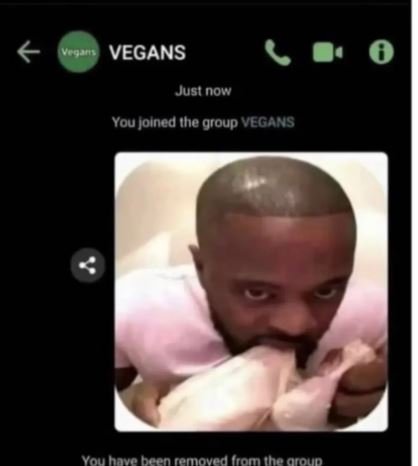 Vegans jusi now you joined the group vegans youhavobeenremovedtromdhe oroup