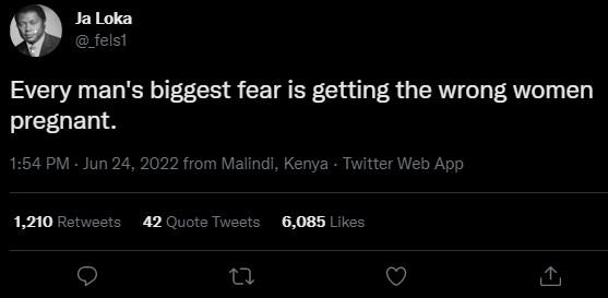 Ja loka felsı every man's biggest fear is getting the wrong women pregnant. 1.54