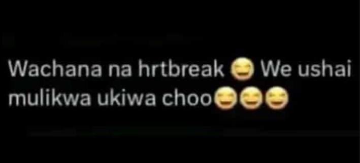 Wachana na hrtbreak mulikwa ukiwa choo we ushai