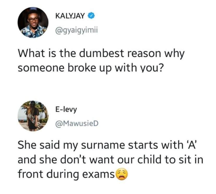 Kalyjay gyaigyimii what is the dumbest reason why someone broke up with vou? ele