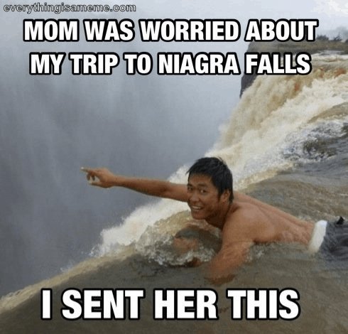 Everytlingisamemecolid momwasworred about mytrpto magra falls 1 sent her this