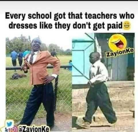 Every school got that teachers who dresses like they don't get paid zavionke zay