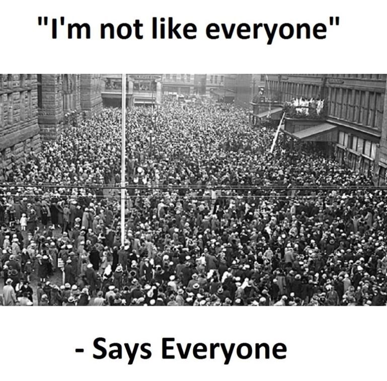 I'm not like everyone says everyone