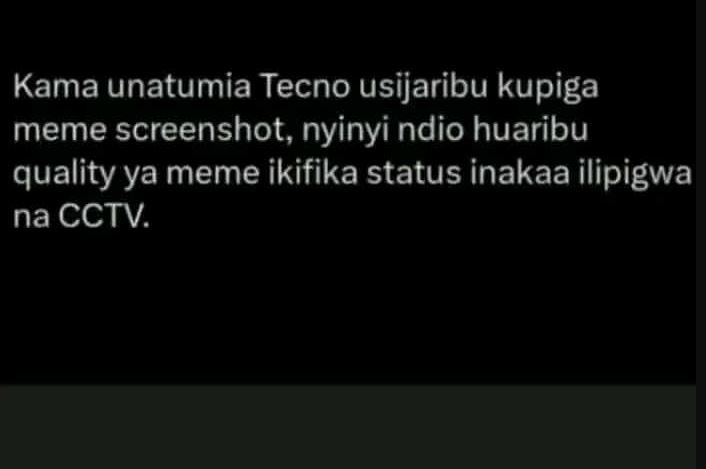 Kama unatumia tecno usijaribu kupiga meme screenshot, nyinyi ndio huaribu qualit
