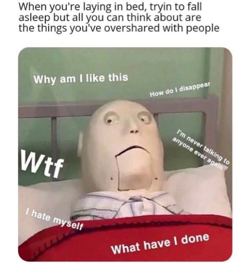 When you're laying in bed, tryin to fall asleep but all you can think about are