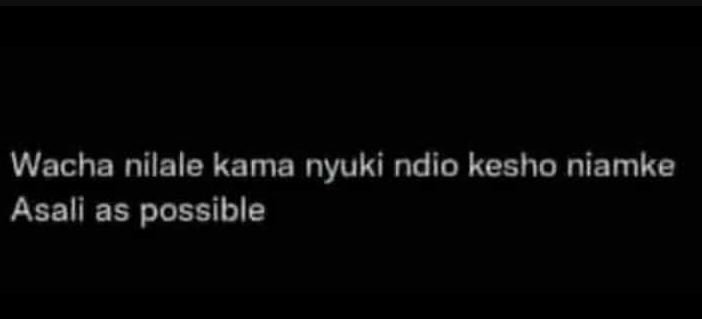 Wacha nilale kama nyuki ndio kesho niamke asali as possible
