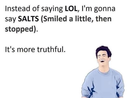 Instead of saying lol, i'm gonna say salts smiled a little, then stopped. it's m