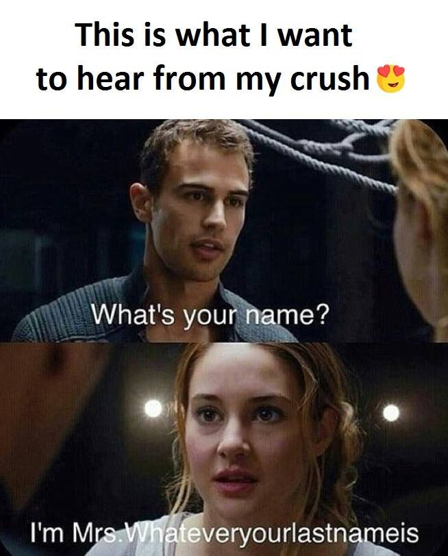 This is what want to hear from my crush what's your name? i'm mrs whateveryourla