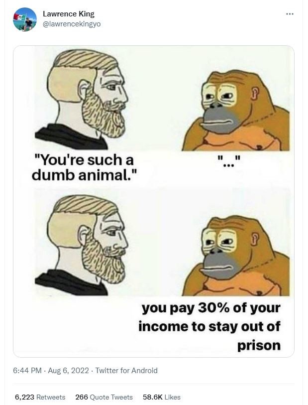 Lawrence king lawrencekingyo you're sucha dumb animal. you pay 30 of your income