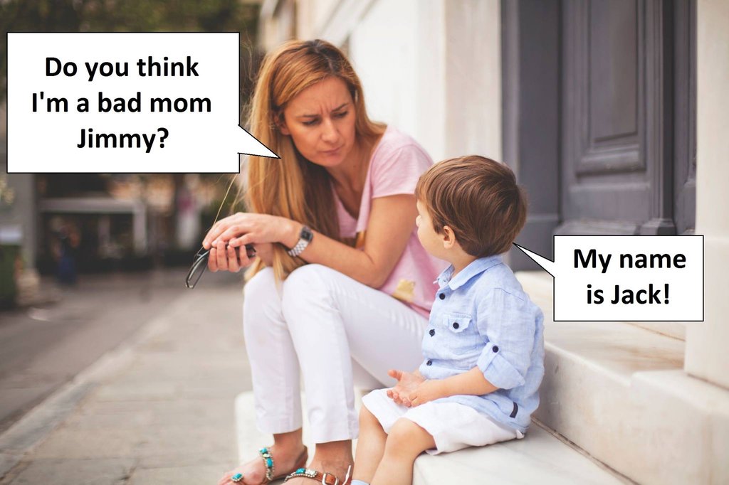 Do you think i'mabad mom jimmy? my name is jack!