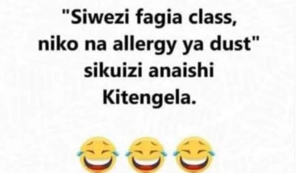 Siwezi fagia class, niko na allergy ya dust sikuizi anaishi kitengela. 66 é