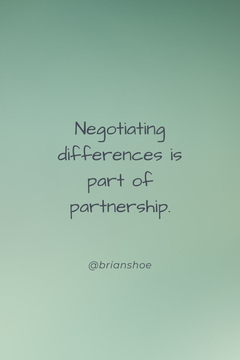 Negotiating differences is part of partnership. brianshoe