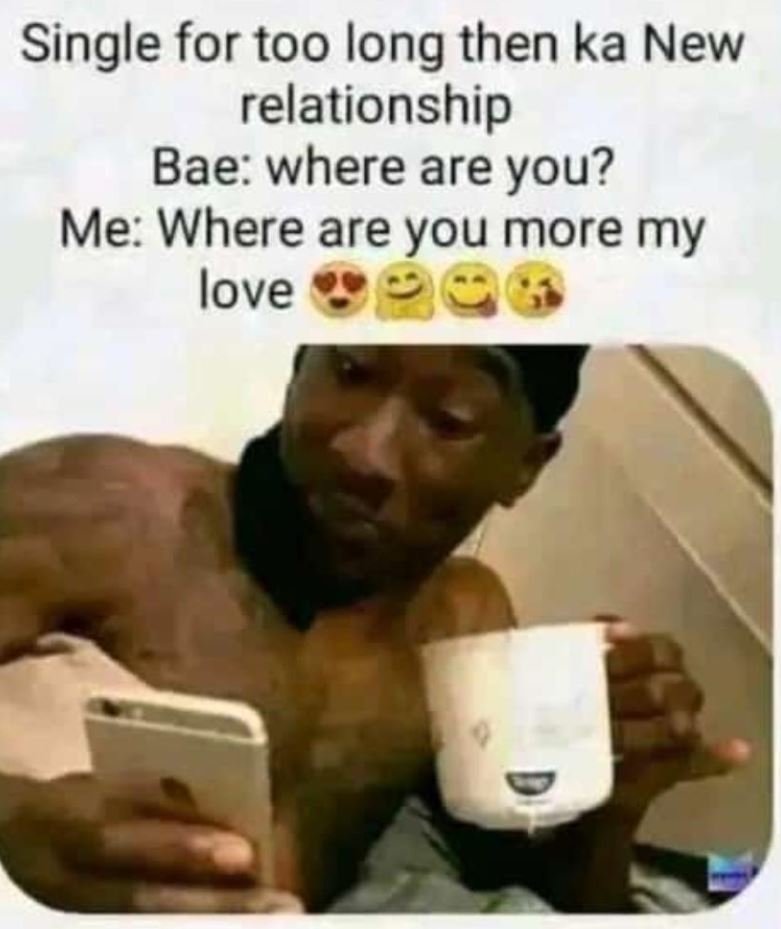 Single for too long then ka new relationship bae where are you? me where are you