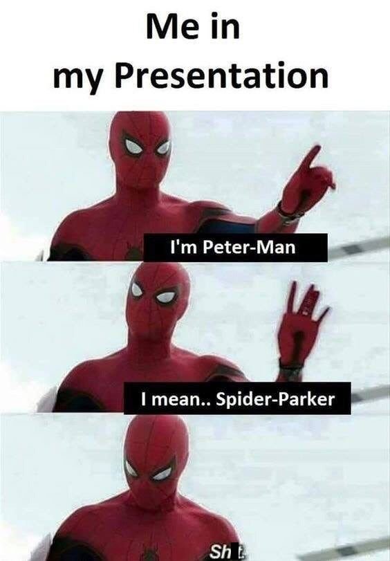 Me in my presentation i'm peterman mean.. spiderparker sh