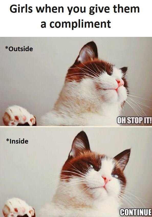 Girls when you give them a compliment outside ohstopit! inside continue