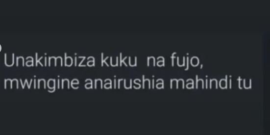 Unakimbiza kuku na fujo mwingine anairushia mahindi tu