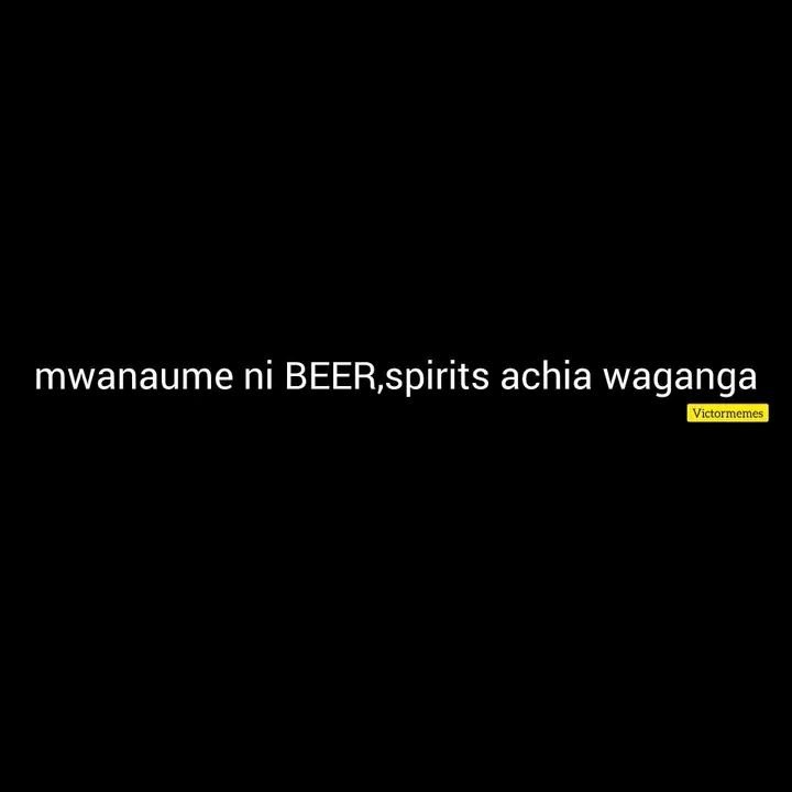 Mwanaume ni beer,spirits achia waganga victormemes
