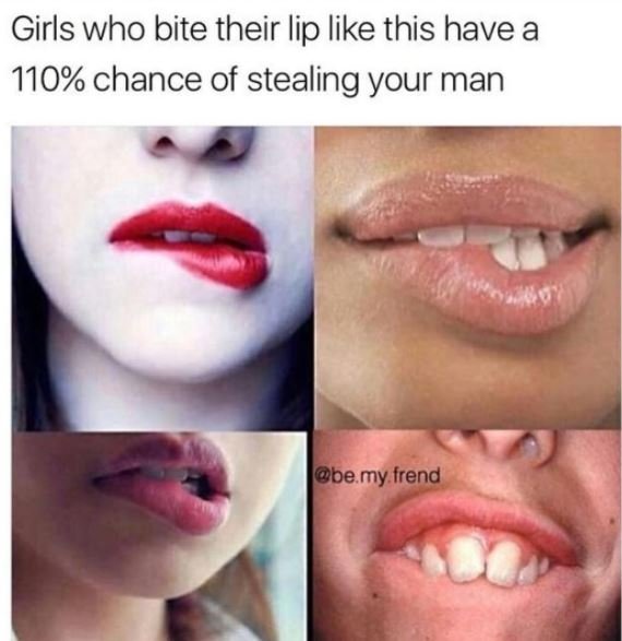 Girls who bite their lip like this have a 110 chance of stealing your man be my