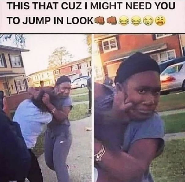 THIS THAT CUZ MIGHT NEED YOU TO JUMP IN LOOK