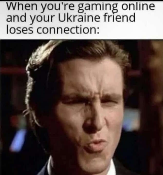 When youre gaming online and your ukräine friend loses connection