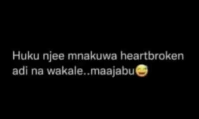 Huku njee mnakuwa heartbroken adi na wakale.. maajabu
