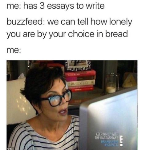 Me has 3 essays to write buzzfeed we can tell how lonely you are by your choice