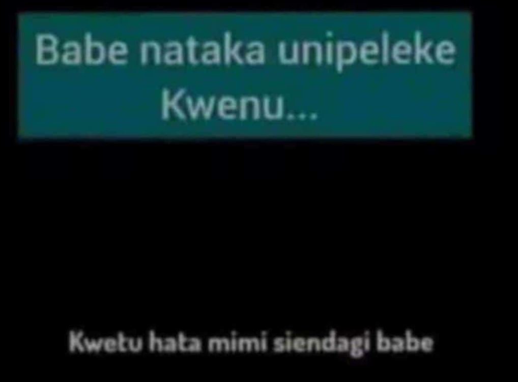 Babe nataka unipeleke kwenu . kwctu hata mimi siendagi babe