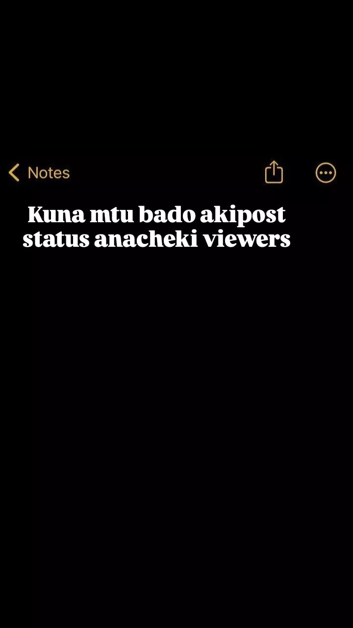 Notes kuna mtu bado akipost status anacheki viewers