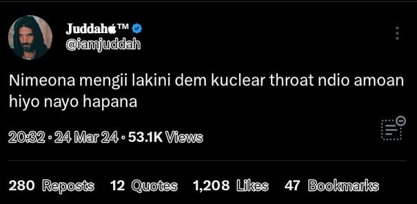 Juddaho tm ianjuddah nimeona mengii lakini dem kuclear throat ndio amoan hiyo na