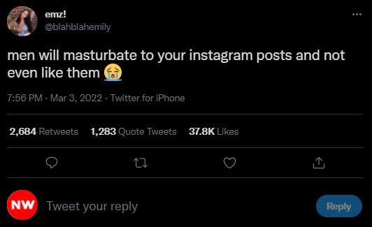 Emz! blahblahemily men will masturbate to your instagram posts and not even like