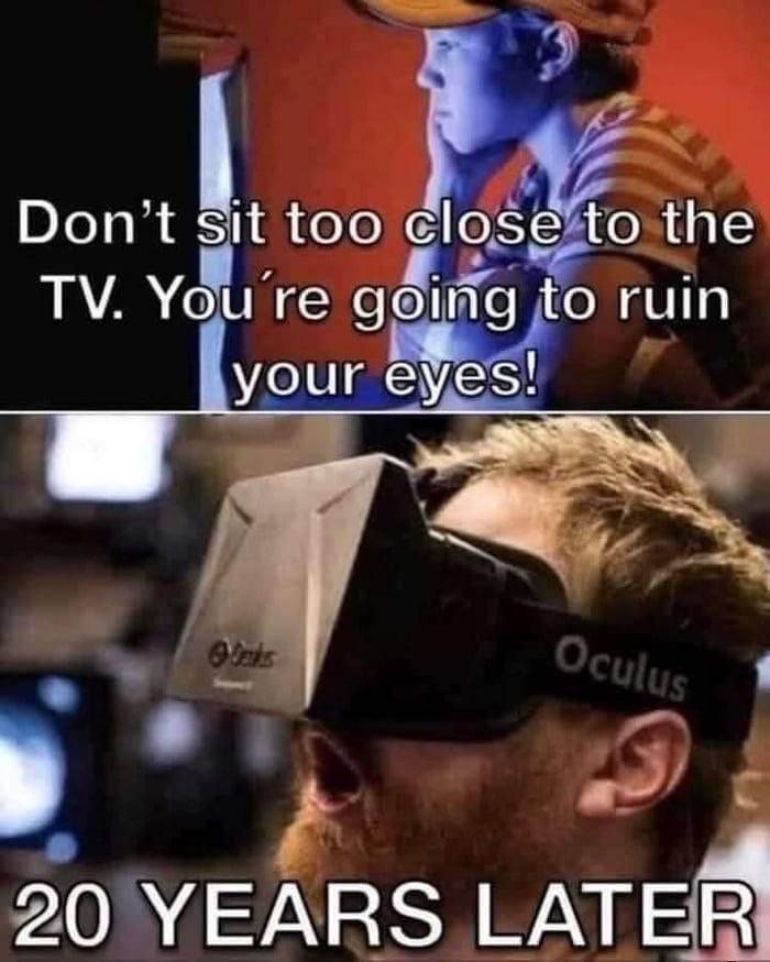 Don't sit too close to the tv. youre going to ruin your_eyes! orks 20 years late