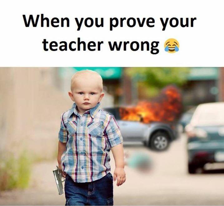 When you prove your teacher wrong