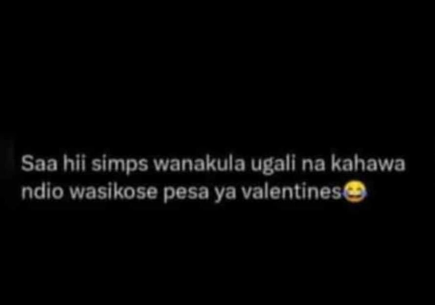 Saa hii simps wanakula ugali na kahawa ndio wasikose pesa ya valentines