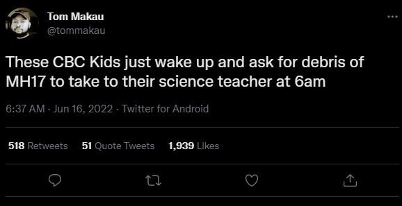 Tom makau tommakau these cbc kids just wake up and ask for debris of mh17 to tak