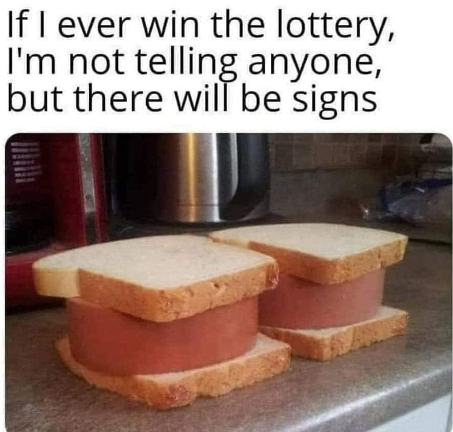 If ever win the lottery i'm not telling anyone but there wilt be signs