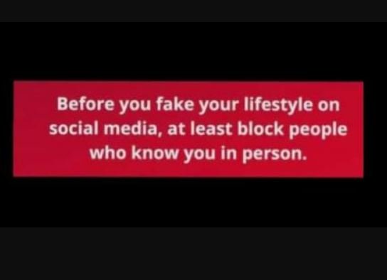 Before you fake your lifestyle on social media, at least block people who know y