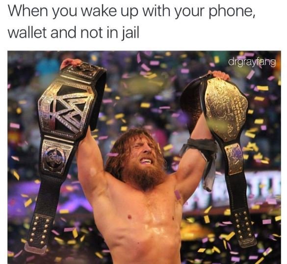 When you wake up with your phone wallet and not in jail drgrayfang
