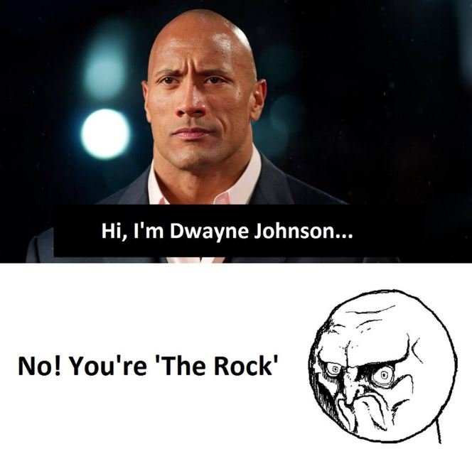 Hi, i'm dwayne johnson.. no! you're 'the rock'