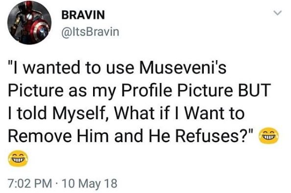 Bravin itsbravin '1wanted to use museveni's picture as my profile picture but to