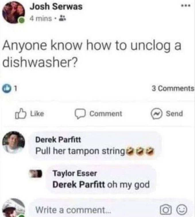 Josh serwas mnins anyone know how to unclog a dishwasher? 3 comments 0 ulke comm