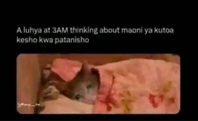 A luhya at 3am thinking about maoni ya kutoa kesho kwa patanisho