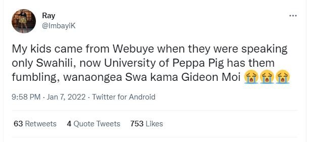 Ray ImbayiK My kids came from Webuye when they were speaking only Swahili, now U