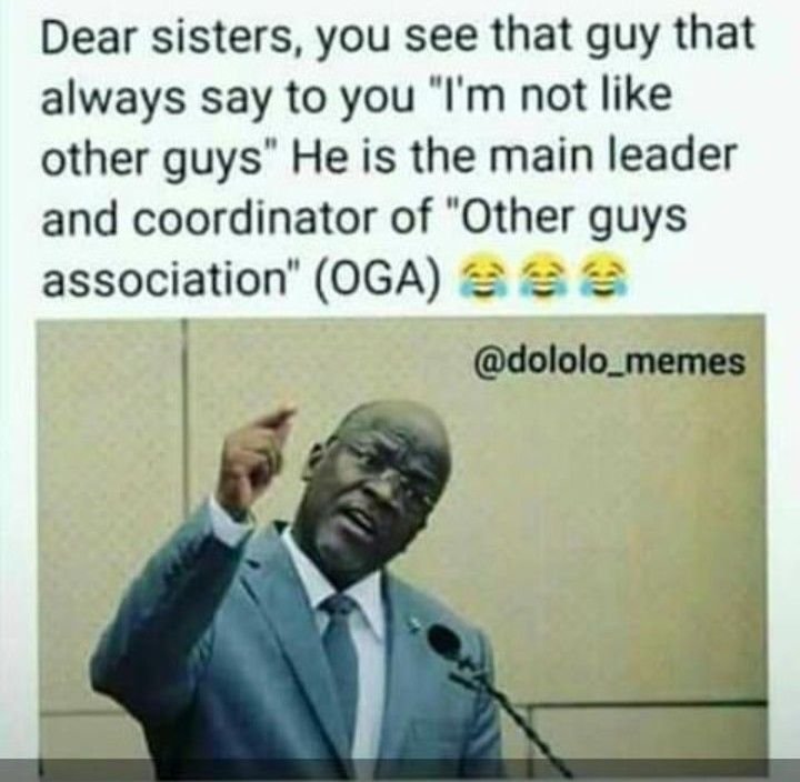 Dear sisters, you see that guy that always say to you im not like other guys' he