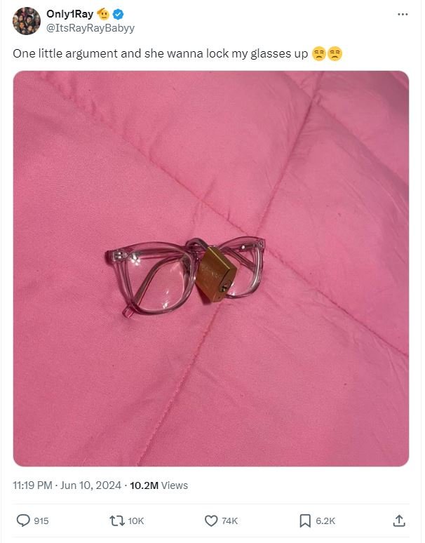 Onlyiray itsrayraybabyy one little argument and she wanna lock my glasses up 11.